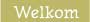 Welkom